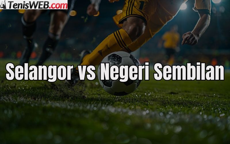 nhan-dinh-ty-le-keo-nha-cai-bong-da-selangor-vs-negeri-sembilan